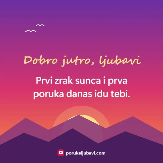 Dobro jutro, ljubavi: Prvi zrak sunca i prva poruka danas idu tebi.