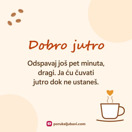 Dobro jutro: Odspavaj još pet minuta, dragi. Ja ću čuvati jutro dok ne ustaneš.