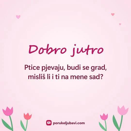 Dobro jutro: Ptice pjevaju, budi se grad, misliš li i ti na mene sad?