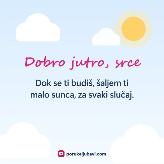 Dobro jutro, srce: Dok se ti budiš, šaljem ti malo sunca, za svaki slučaj.