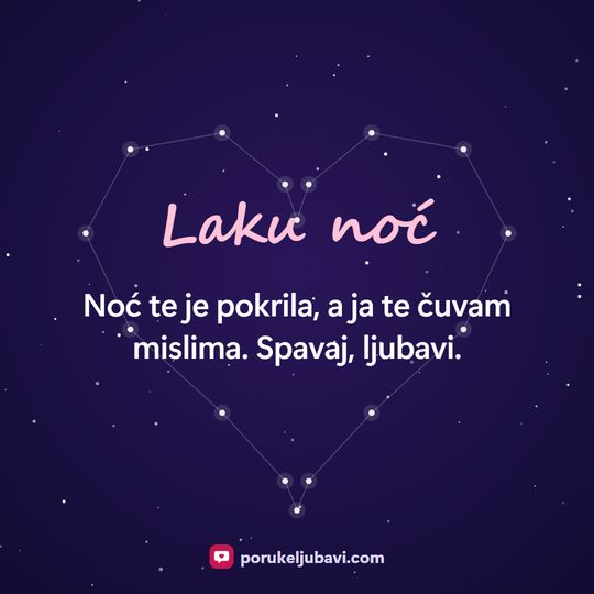 Laku noć: Noć te je pokrila, a ja te čuvam mislima. Spavaj, ljubavi.