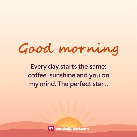 Good morning: Every day starts the same: coffee, sunshine and you on my mind. The perfect start.