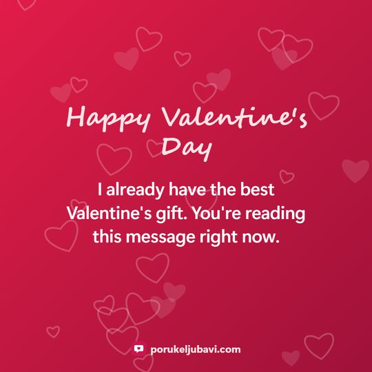 Happy Valentine's Day: I already have the best Valentine's gift. You're reading this message right now.