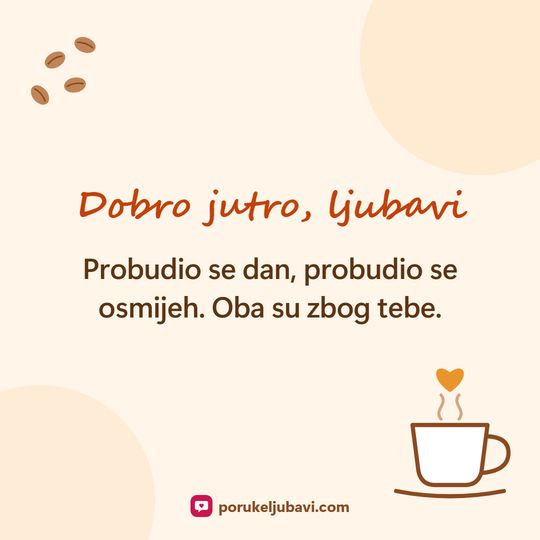 Dobro jutro, ljubavi: Probudio se dan, probudio se osmijeh. Oba su zbog tebe.