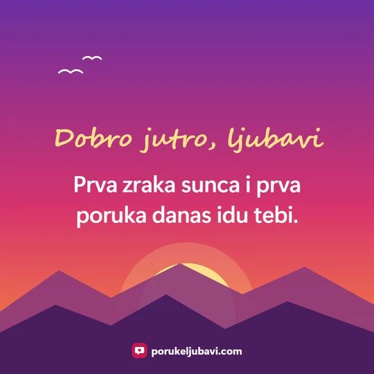 Dobro jutro, ljubavi: Prva zraka sunca i prva poruka danas idu tebi.