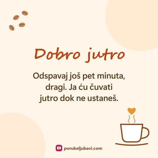 Dobro jutro: Odspavaj još pet minuta, dragi. Ja ću čuvati jutro dok ne ustaneš.