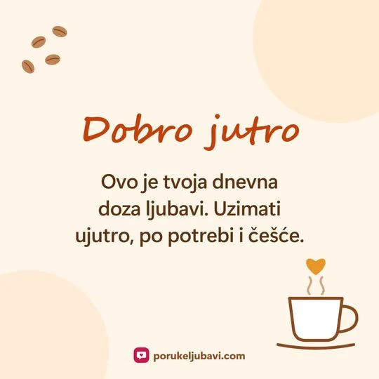 Dobro jutro: Ovo je tvoja dnevna doza ljubavi. Uzimati ujutro, po potrebi i češće.