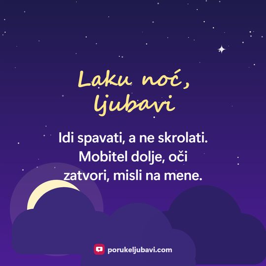 Laku noć, ljubavi: Idi spavati, a ne skrolati. Mobitel dolje, oči zatvori, misli na mene.