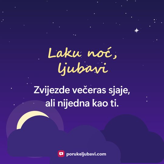 Laku noć, ljubavi: Zvijezde večeras sjaje, ali nijedna kao ti.