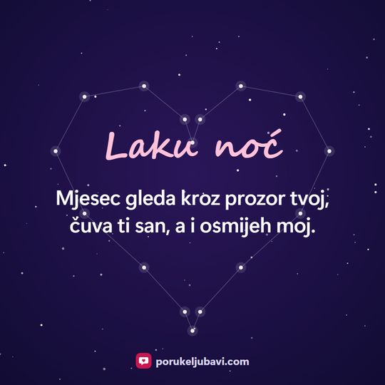 Laku noć: Mjesec gleda kroz prozor tvoj, čuva ti san, a i osmijeh moj.