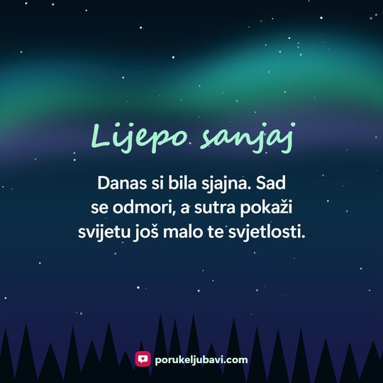 Lijepo sanjaj: Danas si bila sjajna. Sad se odmori, a sutra pokaži svijetu još malo te svjetlosti.