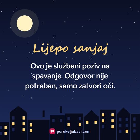 Lijepo sanjaj: Ovo je službeni poziv na spavanje. Odgovor nije potreban, samo zatvori oči.