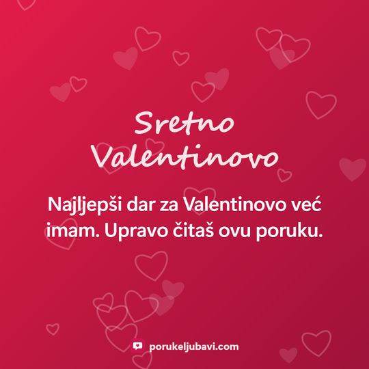 Sretno Valentinovo: Najljepši dar za Valentinovo već imam. Upravo čitaš ovu poruku.
