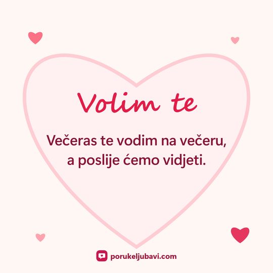 Volim te: Večeras te vodim na večeru, a poslije ćemo vidjeti.