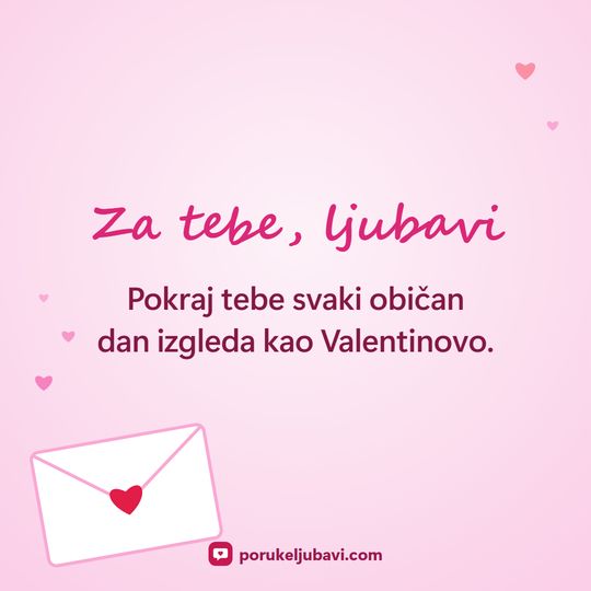 Za tebe, ljubavi: Pokraj tebe svaki običan dan izgleda kao Valentinovo.