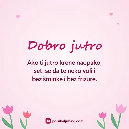 Dobro jutro: Ako ti jutro krene naopako, seti se da te neko voli i bez šminke i bez frizure.