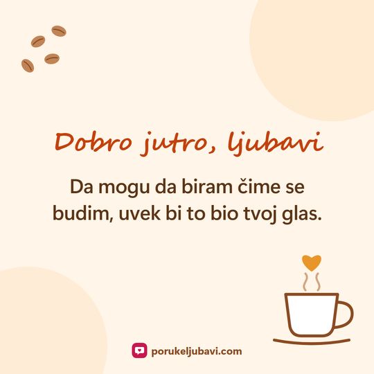Dobro jutro, ljubavi: Da mogu da biram čime se budim, uvek bi to bio tvoj glas.