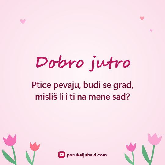 Dobro jutro: Ptice pevaju, budi se grad, misliš li i ti na mene sad?