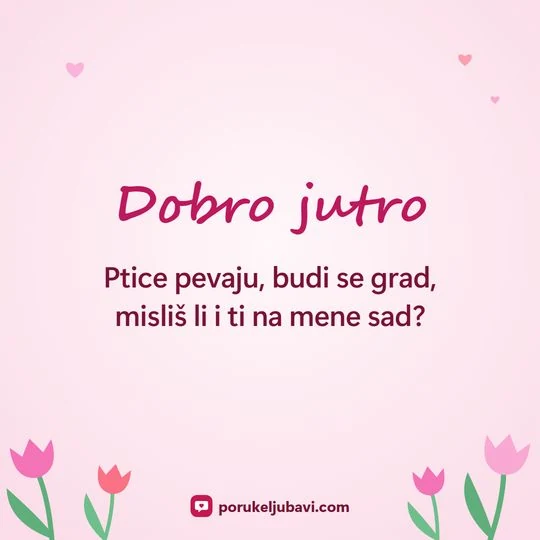 Dobro jutro: Ptice pevaju, budi se grad, misliš li i ti na mene sad?