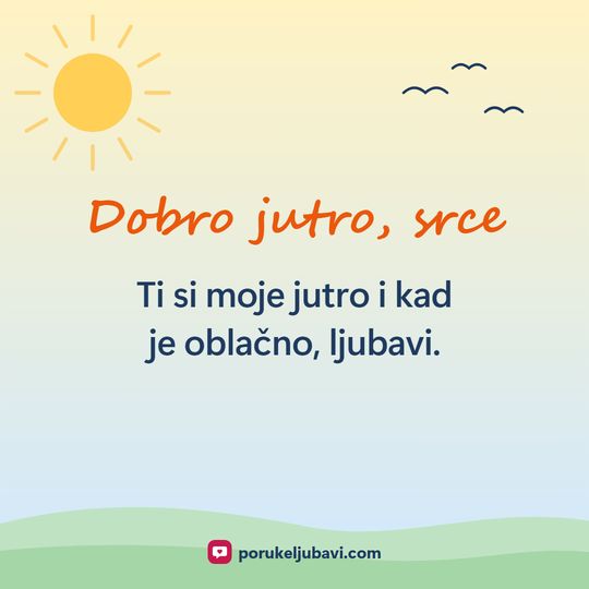 Dobro jutro, srce: Ti si moje jutro i kad je oblačno, ljubavi.