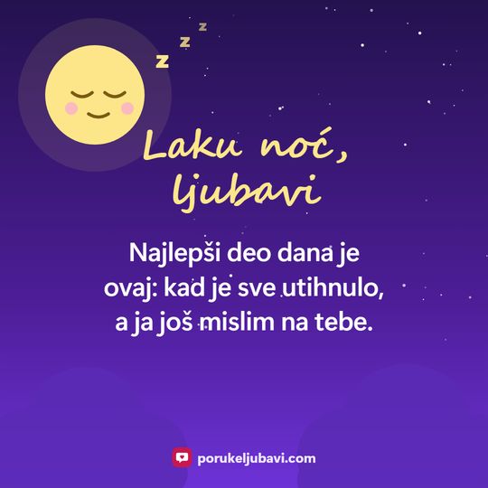 Laku noć, ljubavi: Najlepši deo dana je ovaj: kad je sve utihnulo, a ja još mislim na tebe.