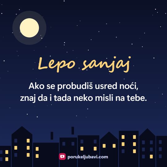 Lepo sanjaj: Ako se probudiš usred noći, znaj da i tada neko misli na tebe.