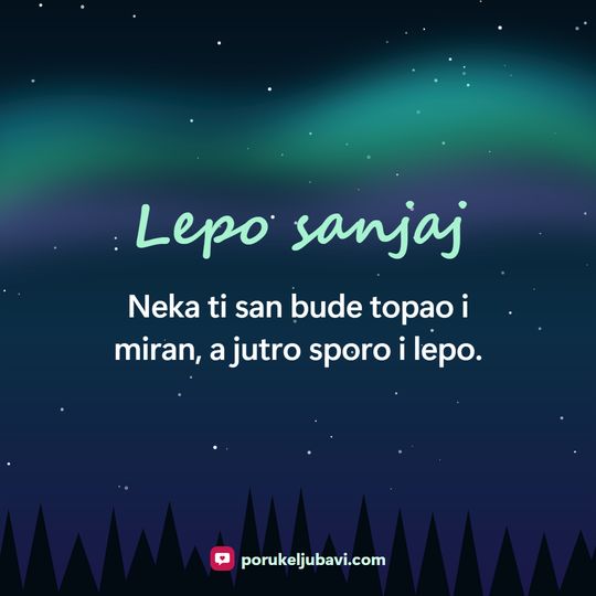 Lepo sanjaj: Neka ti san bude topao i miran, a jutro sporo i lepo.