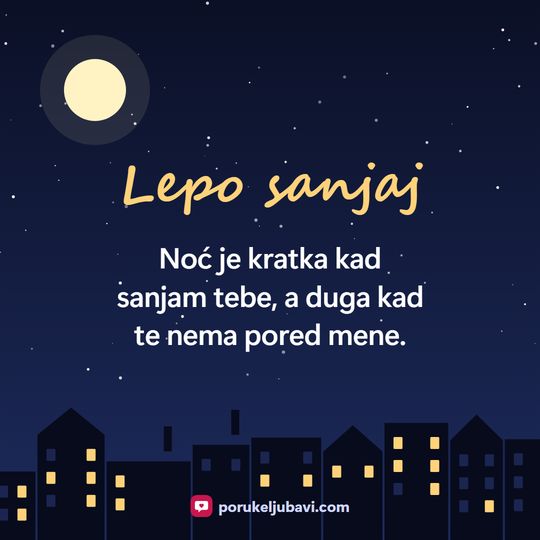 Lepo sanjaj: Noć je kratka kad sanjam tebe, a duga kad te nema pored mene.