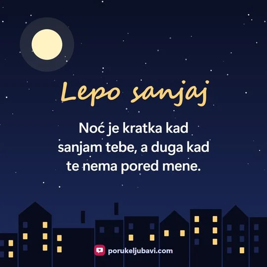 Lepo sanjaj: Noć je kratka kad sanjam tebe, a duga kad te nema pored mene.