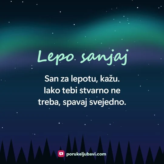 Lepo sanjaj: San za lepotu, kažu. Iako tebi stvarno ne treba, spavaj svejedno.