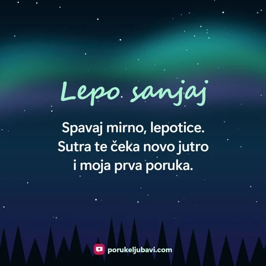 Lepo sanjaj: Spavaj mirno, lepotice. Sutra te čeka novo jutro i moja prva poruka.