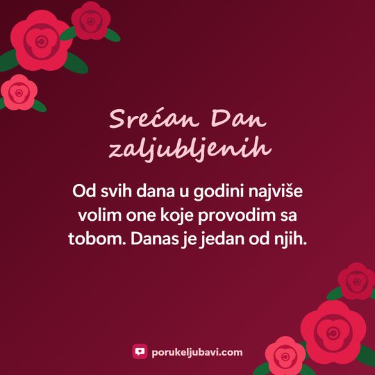 Srećan Dan zaljubljenih: Od svih dana u godini najviše volim one koje provodim sa tobom. Danas je jedan od njih.