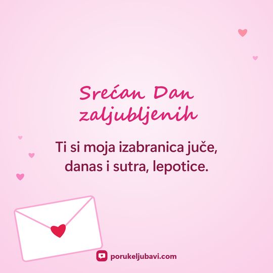 Srećan Dan zaljubljenih: Ti si moja izabranica juče, danas i sutra, lepotice.