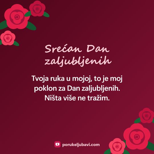 Srećan Dan zaljubljenih: Tvoja ruka u mojoj, to je moj poklon za Dan zaljubljenih. Ništa više ne tražim.
