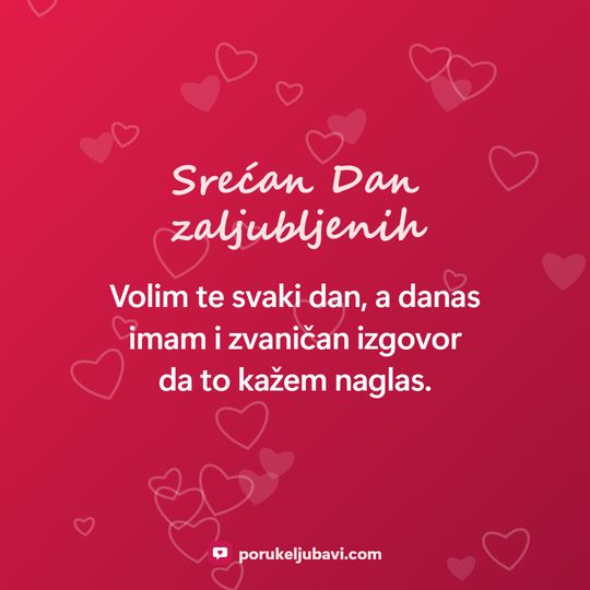 Srećan Dan zaljubljenih: Volim te svaki dan, a danas imam i zvaničan izgovor da to kažem naglas.
