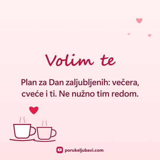Volim te: Plan za Dan zaljubljenih: večera, cveće i ti. Ne nužno tim redom.