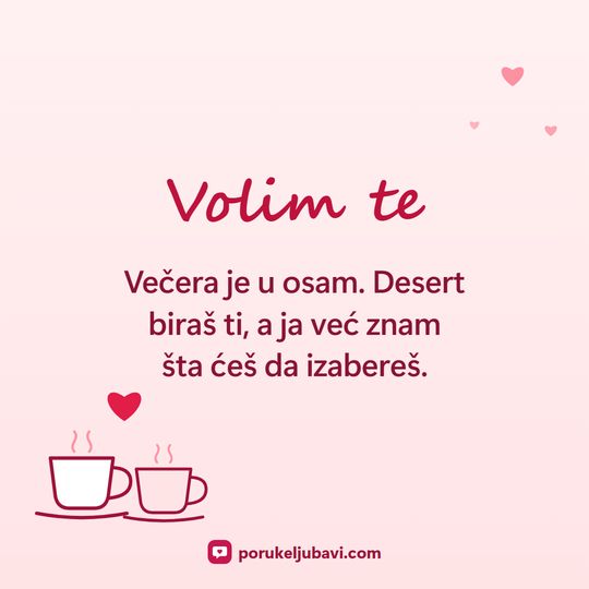 Volim te: Večera je u osam. Desert biraš ti, a ja već znam šta ćeš da izabereš.